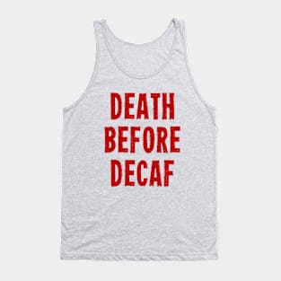 Death Before Decaf Tank Top